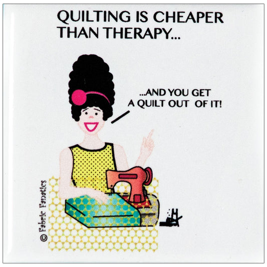 Magnet- Quilting Is Cheaper Than Therapy